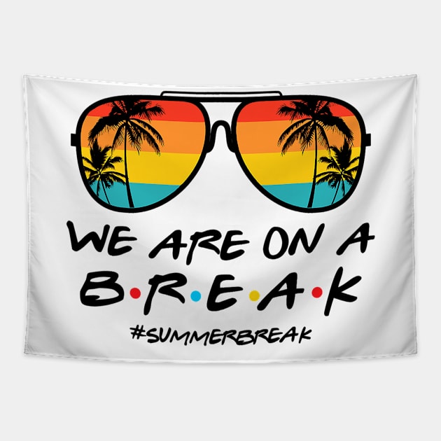 We Are On a Break Summer Break Sungles Last Day Of School Tapestry by JennyArtist