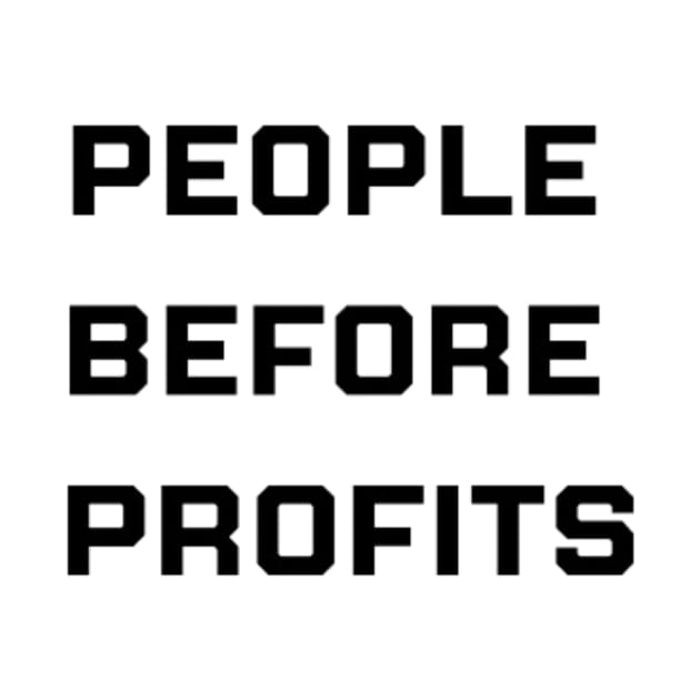 PEOPLE BEFORE PROFITS by Stoiceveryday