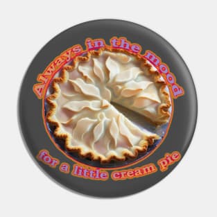 In The Mood For Cream Pie Pin
