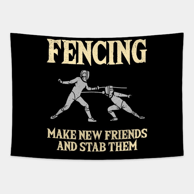 Fencing Make New Friends And Stab Them Tapestry by Quotes NK Tees