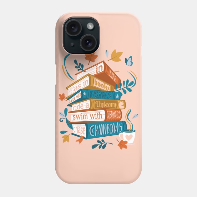 In life as in books dance with fairies, ride a unicorn, swim with mermaids, chase rainbows motivational quote // spot // coral rose pink background orange yellow and blue books Phone Case by SelmaCardoso