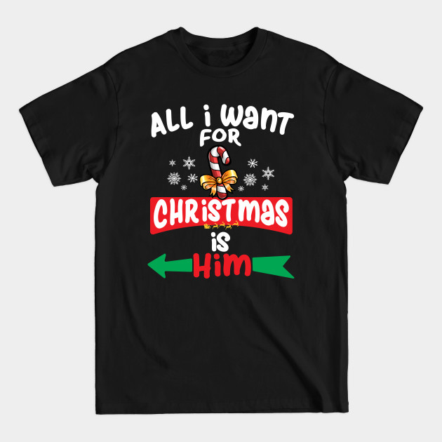 Discover All i Want for Christmas Matching Couples women - All I Want For Christmas Is - T-Shirt