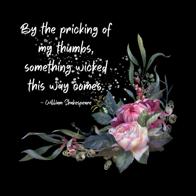 Something wicked this way comes shakespeare quote shakespeare quote