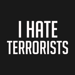 I Hate Terrorists T-Shirt