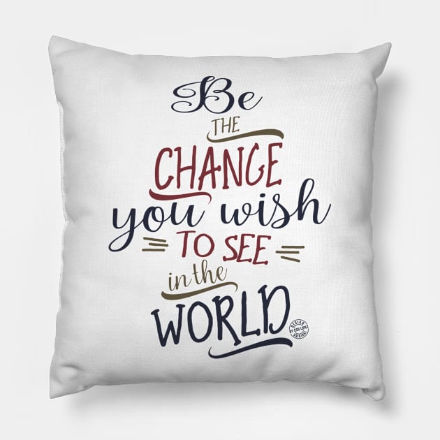 Be the change... Pillow by C_ceconello