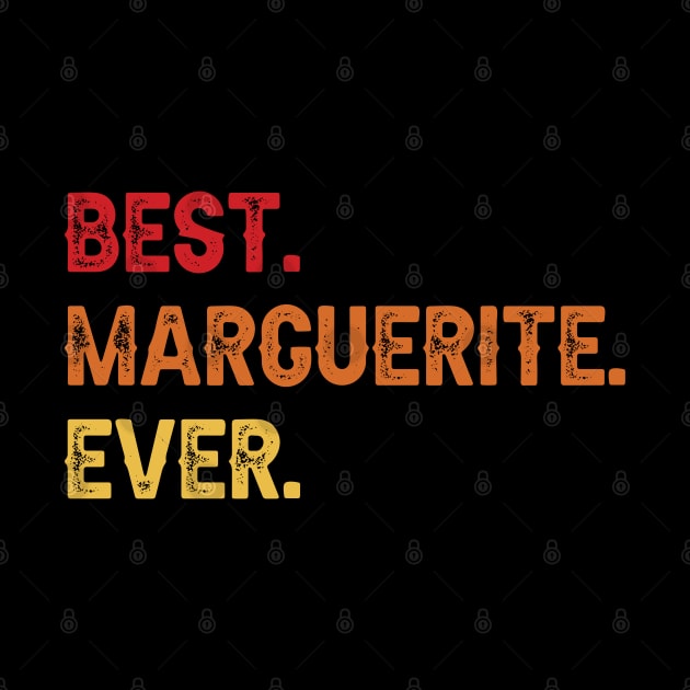 Best MARGUERITE Ever, MARGUERITE Second Name, MARGUERITE Middle Name by confoundca