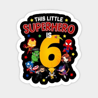 This Little Superhero Is 6 Birthday Superhero 6 Year Old Boy Magnet