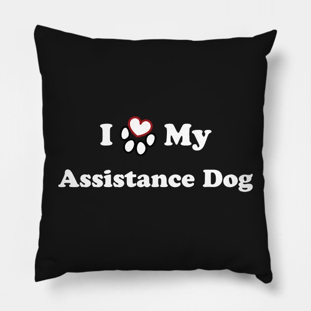 I Love My Assistance Dog - heart dog paw Pillow by SubtleSplit