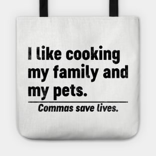 I Like Cooking My Family And My Pets Commas Save Lives (Black) Funny Tote