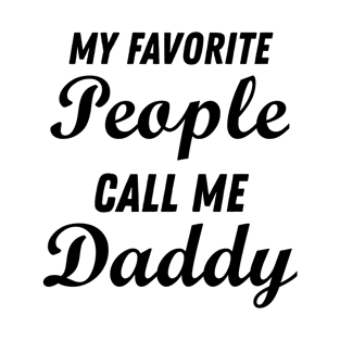 Favorite people call me Daddy T-Shirt