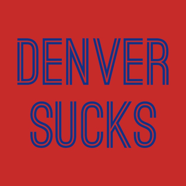 Denver Sucks (Royal Text) by caknuck