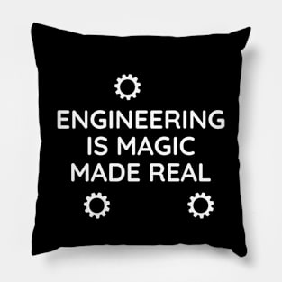 Engineering is magic made real Pillow