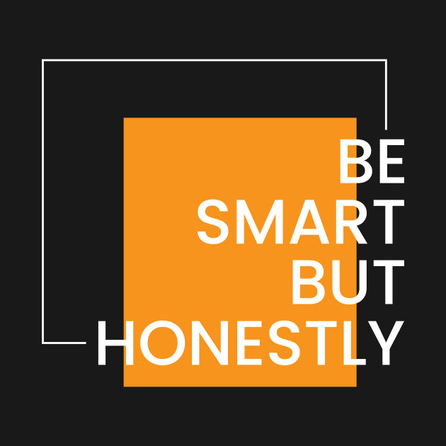 Be smart but honest simple typography design by emofix