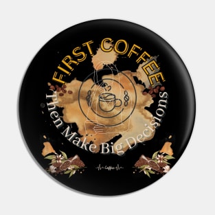 Coffee makes Big Decisions Possible Pin