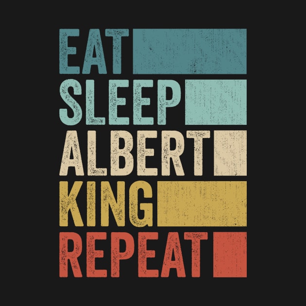 Funny Eat Sleep Albert King Repeat Retro Vintage by Realistic Flamingo