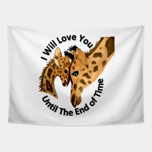 I Will Love You Until The End of Time Giraffes Tapestry