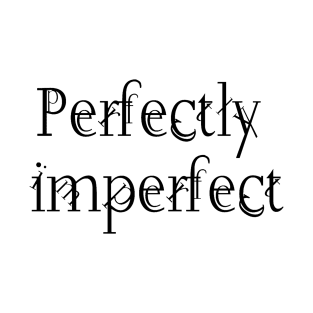 Perfectly Imperfect T-Shirt