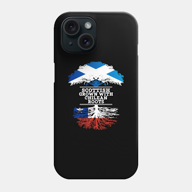 Scottish Grown With Chilean Roots - Gift for Chilean With Roots From Chile Phone Case by Country Flags