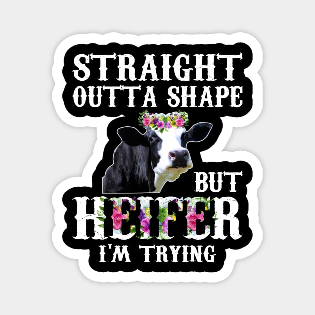 Straight Outta Shape But Heifer I'm Trying Magnet by SimonL