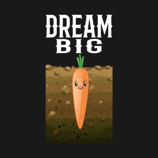 Dream big, kawaii carrot soil ground T-Shirt