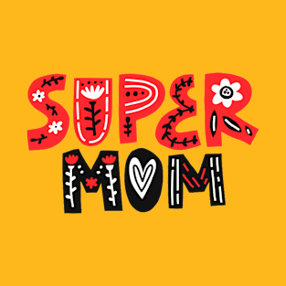 Super Mom Beautiful Quote Artwork - Mom Lover T-Shirt