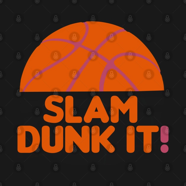 Slam Dunk It! - funny basketball quotes by BrederWorks