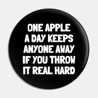 One apple a day keeps anyone away if you throw it real hard Pin