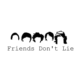 Friends Dont Lie T-Shirt