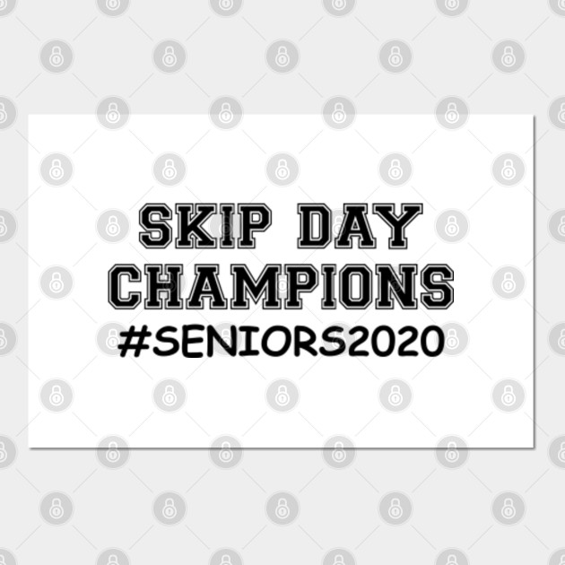 Senior Skip Day Champions 2020 Senior Skip Day Posters And Art Prints Teepublic