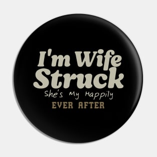 I'm Wife Struck. She's My Happily Ever After Pin