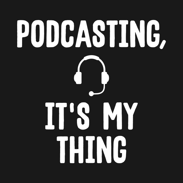 Cute Podcasting, It's My Thing Podcast Addicts by theperfectpresents