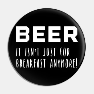 Mens Guys Beer It Isnt Just for Breakfast Anymore Pin