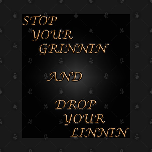 Stop your Grinnin by The Black Panther