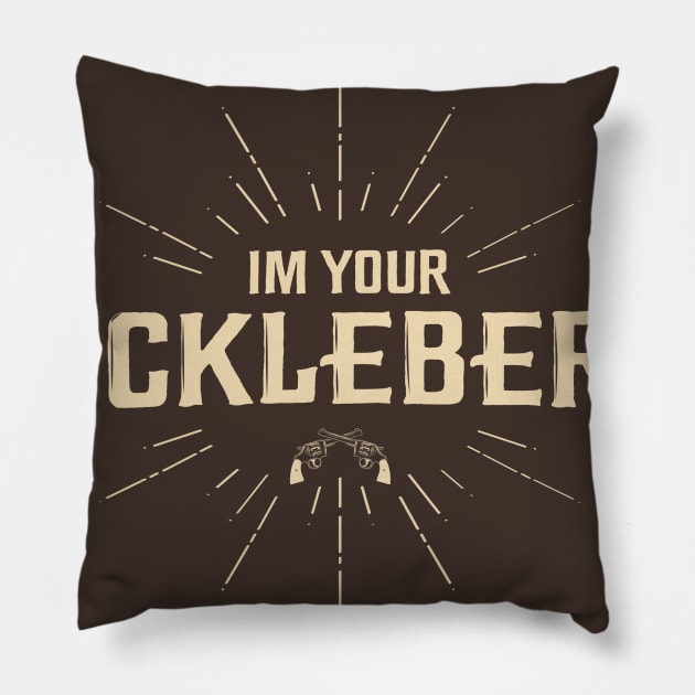 I'm your Huckleberry Pillow by Piercek25