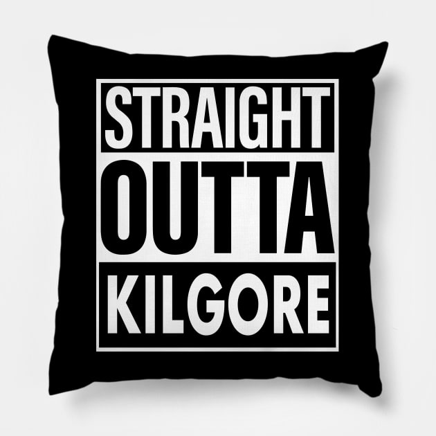 Kilgore Name Straight Outta Kilgore Pillow by ThanhNga