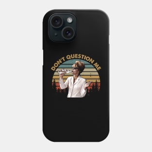 Don't Question Me Vintage Phone Case