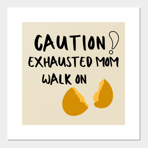 Exhausted Mom Mama Mommy Mother Idiom Pun Sarcastic Funny Meme Emotional Cute Gift Happy Fun Introvert Awkward Geek Hipster Silly Inspirational Motivational Birthday Present Mothers Day Cartel E Impresion Artistica