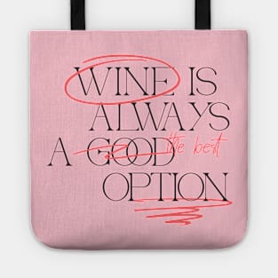 Wine Is Always A Good Option Wine Lover Tote