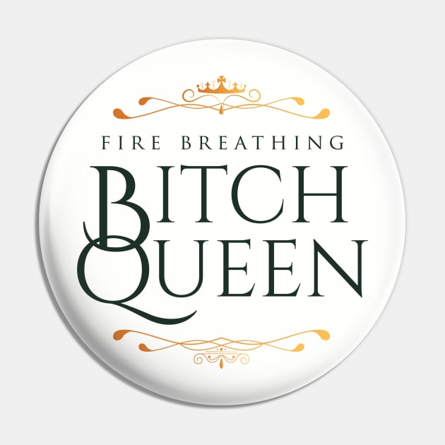 Fire Breathing Bitch Queen (green) Pin by Epic Færytales