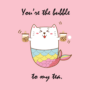 You're The Bubble to My Tea- Kawaii Valentine's Day Gift Idea T-Shirt