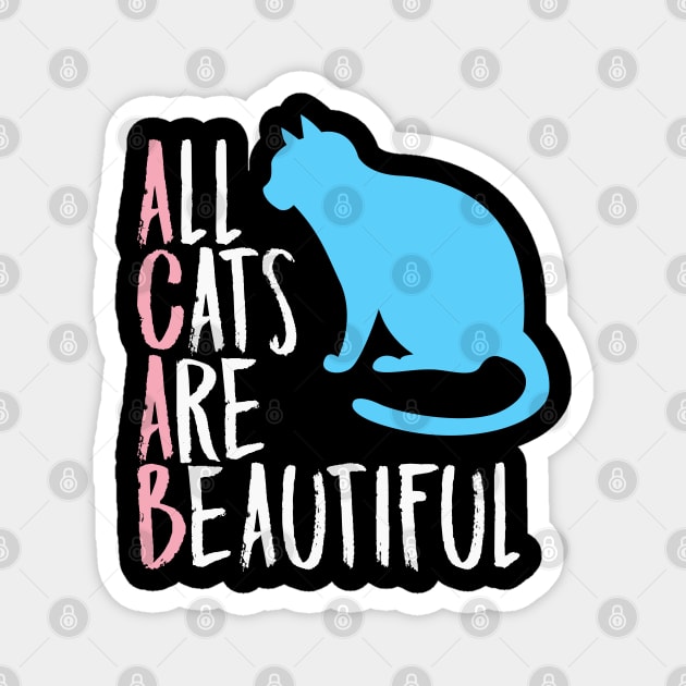 All Cats Are Beautiful Magnet by nonbeenarydesigns