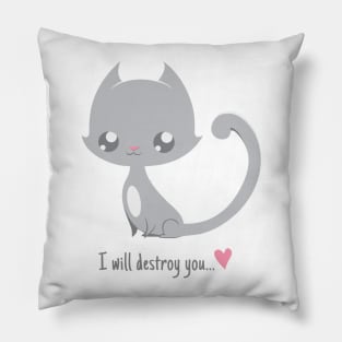 I will destroy you... Pillow