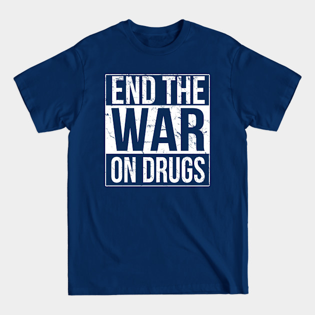 Discover End The War On Drugs - War On Drugs - T-Shirt