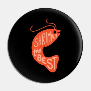 Shrimply The Best Pin