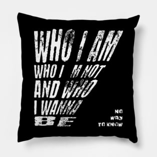 Who i am, who i´m not and who i wanna be (White letter) Pillow