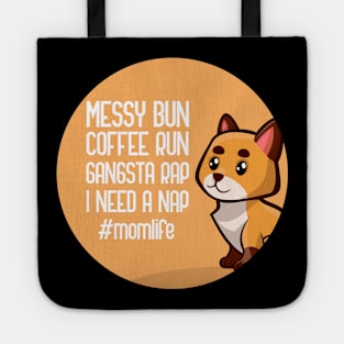 Messy Bun Coffee Run Gangsta Rap I Need A Nap Mom Life Tote