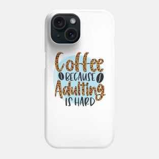 Coffee Because Adulting Is Hard Phone Case