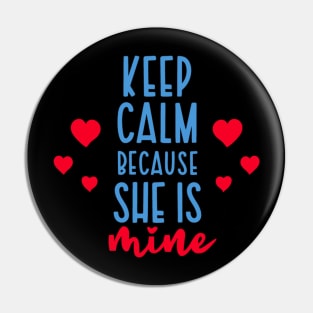 keep calm cause she is mine Pin