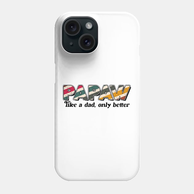 Papaw DESIGN for Father fathers day gift for husband dad Phone Case by KawaiiFoodArt