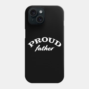 Proud father Phone Case